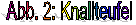 Abb. 2: Knallteufel